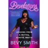 Bevelations: Lessons from a Mutha, Auntie, Bestie