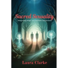 Sacred Sexuality: Integrating Magic into Intimate Connections