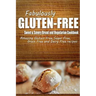 Fabulously Gluten-Free - Sweet & Savory Breads and Vegetarian Cookbook: Yummy Gluten-Free Ideas for Celiac Disease and Gluten Sensitivity
