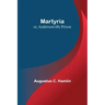 Martyria; or, Andersonville Prison