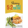 The Skinny 5: 2 Fast Diet Meals for One: Single Serving Fast Day Recipes & Snacks Under 100, 200 & 300 Calories