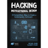 Hacking Instructional Design: 33 Extraordinary Ways to Create a Contemporary Curriculum