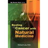Beating Cancer with Natural Medicine