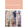 Letter to mom Medusa