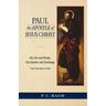 Paul the Apostle of Jesus Christ: His Life and Works, His Epistles and Teachings