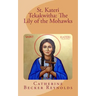 St. Kateri Tekakwitha: The Lily of the Mohawks