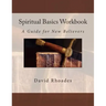 Spiritual Basics Workbook: A Guide for New Believers