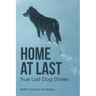 Home at last: True Lost Dog Stories