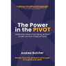 The Power in the PIVOT: Leadership Lessons From Being [at Work]