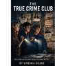 Title: The True Crime Club A Small-Town Mystery: The True Crime Club