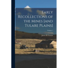 Early Recollections of the Mines [and Tulare Plains]; Volume 1