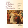 Jesus and the Rise of Early Christianity: A History of New Testament Times