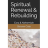 Spiritual Renewal & Rebuilding: Ezra & Nehemiah