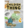 Childish Thing and Other Experiments