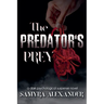 The Predator's Prey: A Dark Psychological Suspense Novel