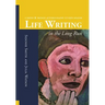 Life Writing in the Long Run: A Smith and Watson Autobiography Studies Reader