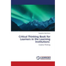 Critical Thinking Book for Learners in the Learning Institutions