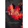Under Big-Hearted Skies: A Young Man's Memoir of Adventure, Wilderness, & Love
