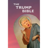 The Trump Bible: The Gospel of Donald Trump