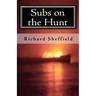 Subs on the Hunt: The 40 Greatest U.S. Submarine War Patrols of World War Two