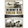 The History of the Korean War: A Fascinating Historical Guide