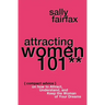 Attracting Women 101: Compact Advice on How to Attract, Understand, and Keep the Woman of Your Dreams, Mr. Pickup Artist!