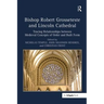 Bishop Robert Grosseteste and Lincoln Cathedral: Tracing Relationships Between Medieval Concepts of Order and Built Form