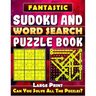 Fantastic Sudoku and Word Search Puzzle Book. (Large Print): Variety Puzzles and Games Puzzle Book That Will Challenge You.