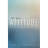 It's Your Attitude: Out with the Bad, in with the Good
