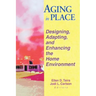 Aging in Place: Designing, Adapting, and Enhancing the Home Environment