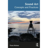 Sound Art: Concepts and Practices