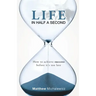 Life in Half a Second: How to Achieve Success Before It's Too Late