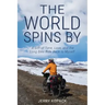 The World Spins By: A Gift of Time, Love, and the Long Bike Ride Back to Myself