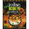 Indian Instant Pot Cookbook: 200 Traditional Indian Recipes Made Easy