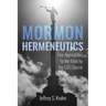 Mormon Hermeneutics: Five Approaches to the Bible by the Lds Church