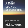 A Brief Look at Eschatology: A study of end-time Bible Prophecy
