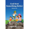 God Sent Something Better