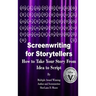 Screenwriting for Storytellers How to Take Your Story From Idea to Script