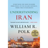 Understanding Iran: Everything You Need to Know, from Persia to the Islamic Republic, from Cyrus to Khamenei
