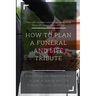 How to Plan a Funeral and Life Tribute: Everything you need to know to plan a funeral and life tribute for your loved one.