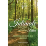 Intimate Moments with the Father: Connecting with God in Mind and Heart