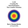 I AM Creating My Own Experience: The Creation Vibration