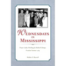 Wednesdays in Mississippi: Proper Ladies Working for Radical Change, Freedom Summer 1964