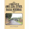 A Commentary on Amos, Ezra, Esther, Haggai, Nehemiah.