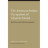 American Indian Occupation of Alcatraz Island: Red Power and Self-Determination