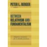 Between Relativism and Fundamentalism: Religious Resources for a Middle Position