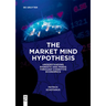 The Market Mind Hypothesis: Understanding Markets and Minds Through Cognitive Economics