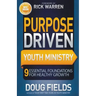 Purpose Driven Youth Ministry: 9 Essential Foundations for Healthy Growth