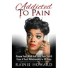 Addicted To Pain: Renew Your Mind & Heal Your Spirit From A Toxic Relationship In 30 Days