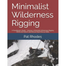 Minimalist Wilderness Rigging: A Practitioner's Study - Volume 3: Minimalist Wilderness Rigging REMS and Search and Rescue Rope Rescue Skills
